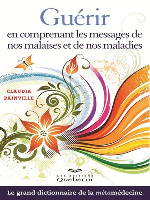 cover image of Guérir en comprenant les messages de nos malaises et de nos maladies